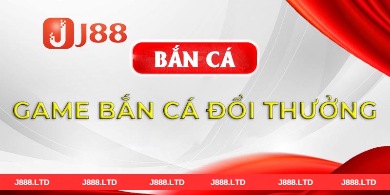 Bắn cá đổi thưởng