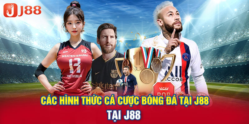 Các hình thức cá cược bóng đá tại J88