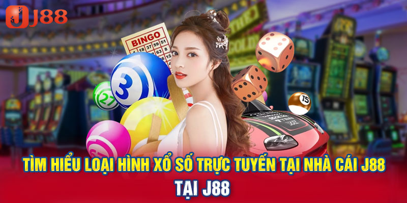 Tìm hiểu loại hình xổ số trực tuyến tại nhà cái J88