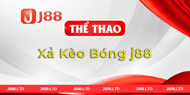 Xả kèo bóng J88